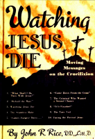 WATCHING JESUS DIE...JOHN R RICE....pdf